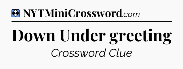 Solution: Down Under greeting - NYT Mini Crossword