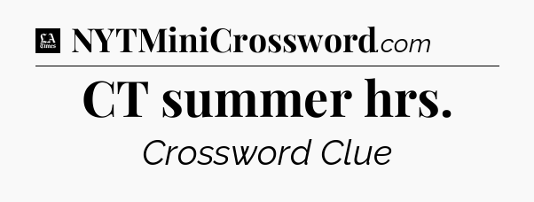 CT summer hrs - LA Times Crossword