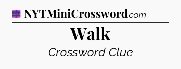 Walk - Thomas Joseph Crossword