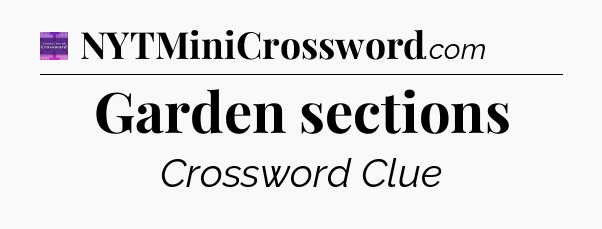 Garden sections - Thomas Joseph Crossword