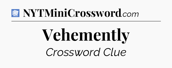 Vehemently Puzzle Page Crossword Clue
