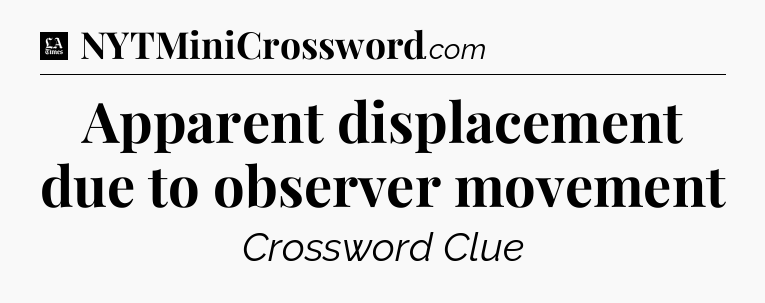 Apparent displacement due to observer movement - LA Times Crossword