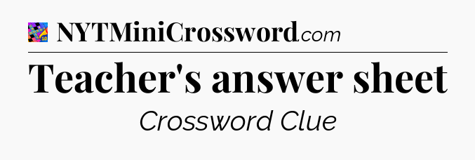 Teacher's answer sheet Crossword Clue