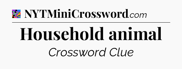 Household animal Crossword Clue