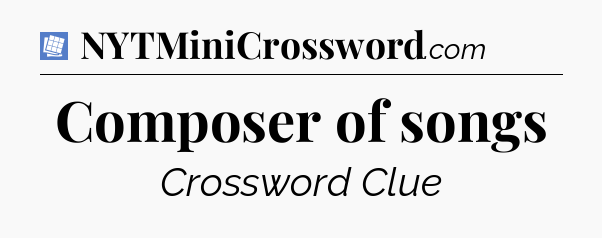 Composer of songs Puzzle Page Crossword Clue