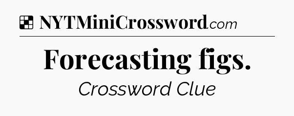 Solution: Forecasting figs - NYT Crossword