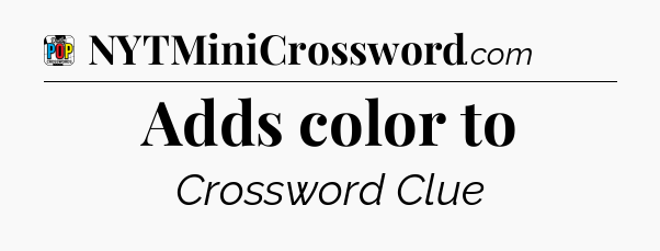 Adds color to Crossword Clue