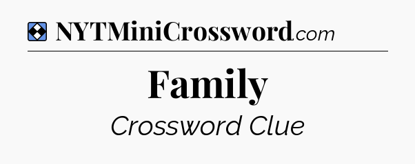 Solution: Family - NYT Mini Crossword