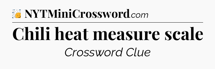 Chili heat measure scale - 7 Little Words