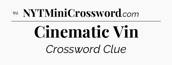 Cinematic Vin - WSJ Crossword