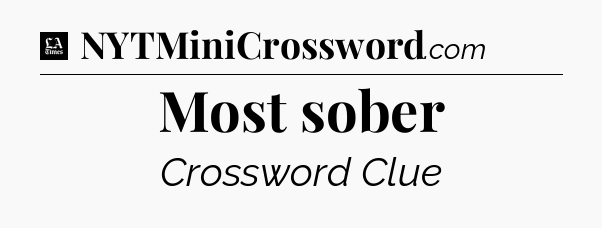 Most sober - LA Times Crossword