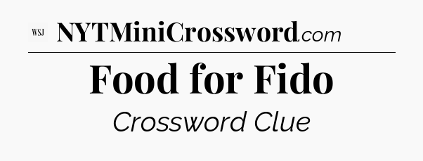 Food for Fido - WSJ Crossword