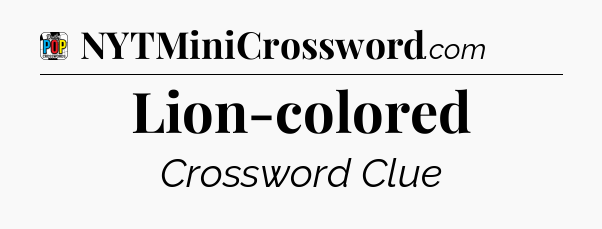 Lion-colored Crossword Clue