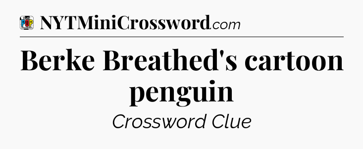 Berke Breathed's cartoon penguin Crossword Clue