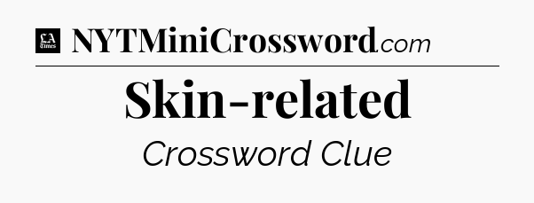 Skin-related - LA Times Crossword
