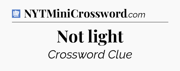 Not light Puzzle Page Crossword Clue