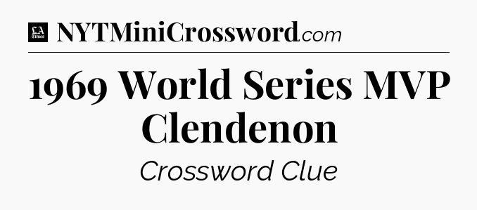 1969 World Series MVP Clendenon - LA Times Crossword