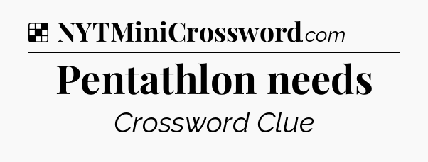 Solution: Pentathlon needs - NYT Crossword