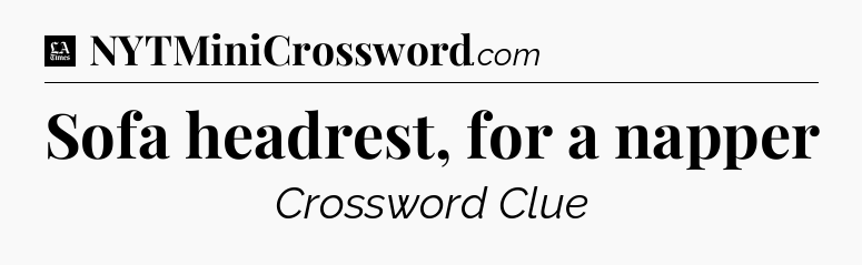 Sofa headrest, for a napper - LA Times Crossword