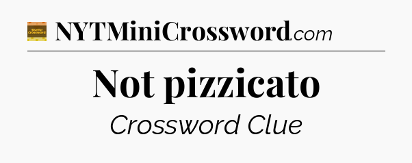 Not pizzicato crossword clue Eugene Sheffer
