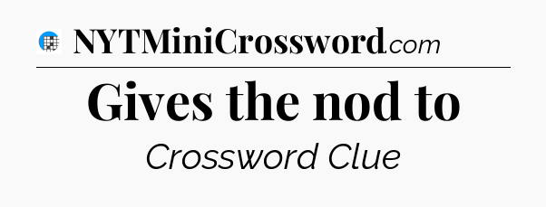 Gives the nod to Crossword Clue