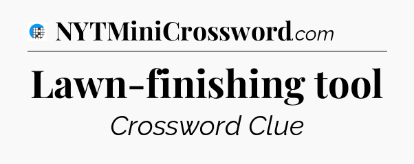 Lawn-finishing tool Crossword Clue