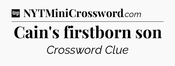 Cain's firstborn son Crossword Clue