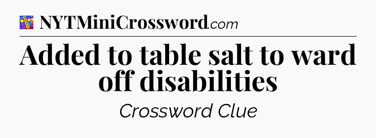 Added to table salt to ward off disabilities Codycross