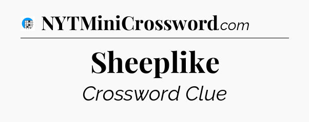 Sheeplike Crossword Clue