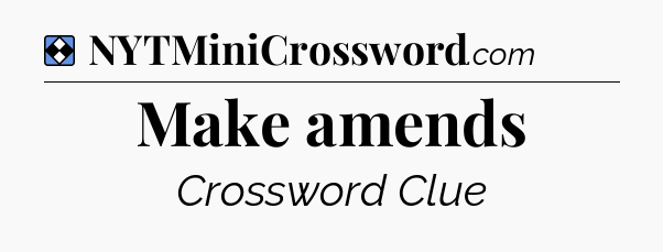 Solution: Make amends - NYT Mini Crossword