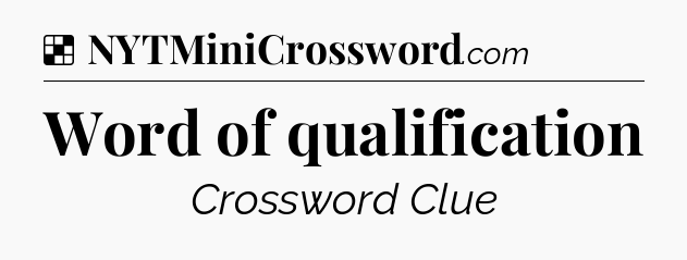 Solution: Word of qualification - NYT Crossword