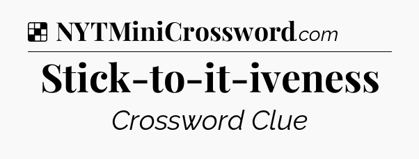 Solution: Stick-to-it-iveness - NYT Crossword