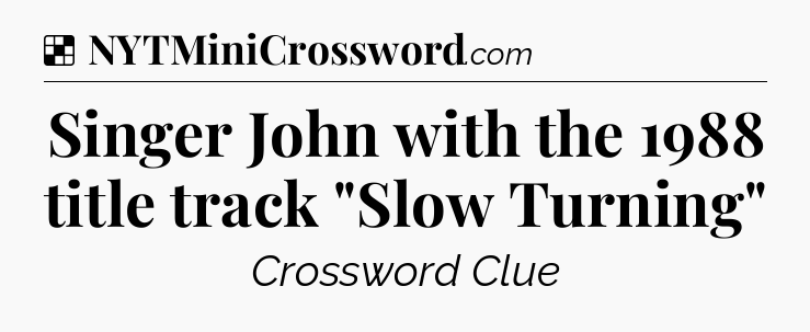 Solution: Singer John with the 1988 title track 