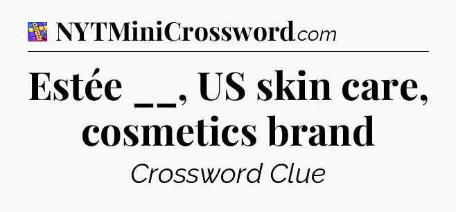 Estée __, US skin care, cosmetics brand Codycross
