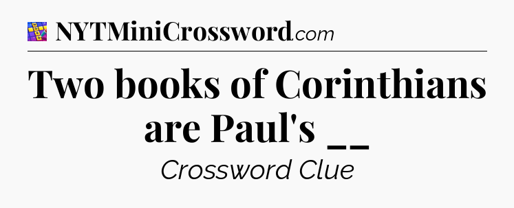 Two books of Corinthians are Paul's __ Codycross