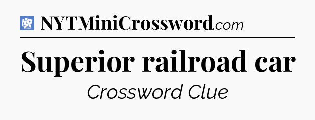 Superior railroad car Puzzle Page Crossword Clue
