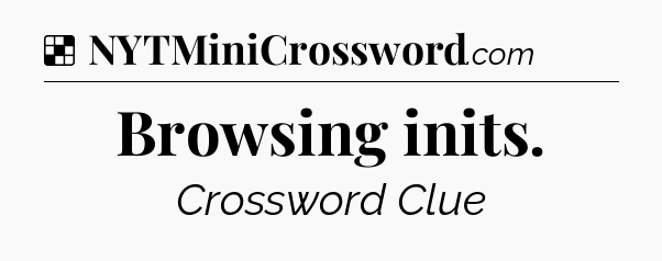 Solution: Browsing inits - NYT Crossword