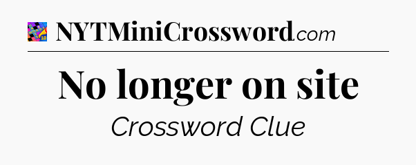 No longer on site Crossword Clue