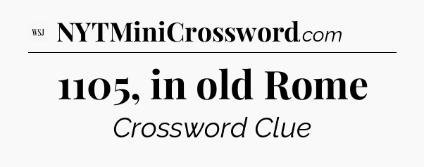 1105, in old Rome - WSJ Crossword