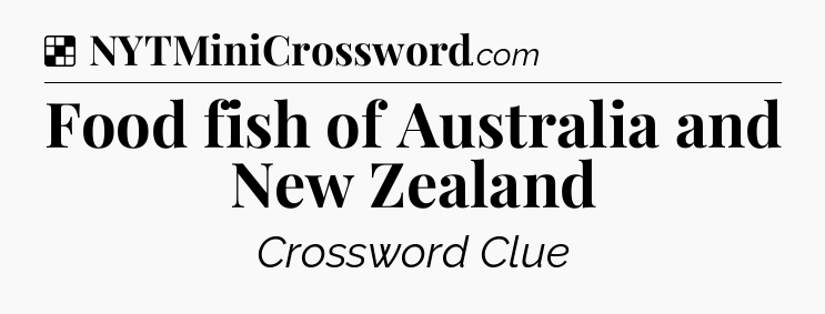 Solution: Food fish of Australia and New Zealand - NYT Crossword