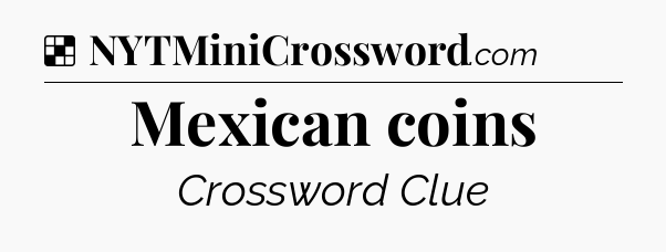 Solution: Mexican coins - NYT Crossword
