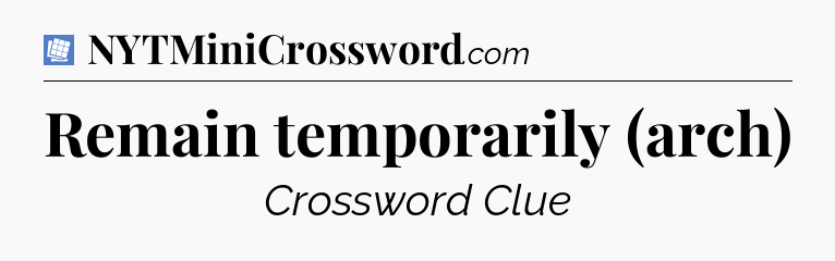 Remain temporarily (arch) Puzzle Page Crossword Clue