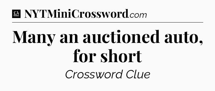 Many an auctioned auto, for short - LA Times Crossword