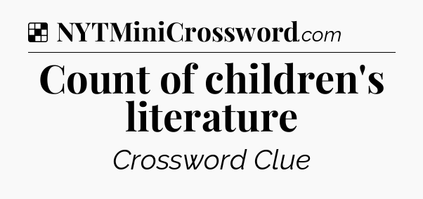 Solution: Count of children's literature - NYT Crossword