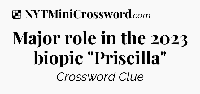 Solution: Major role in the 2023 biopic 