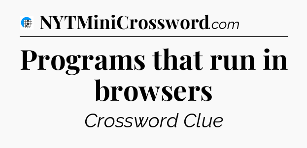 Programs that run in browsers Crossword Clue