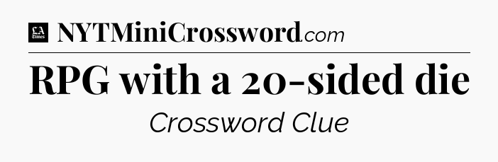 RPG with a 20-sided die - LA Times Crossword