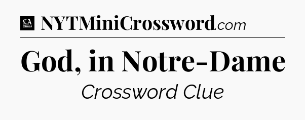 God, in Notre-Dame - LA Times Crossword