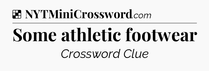 Solution: Some athletic footwear - NYT Crossword