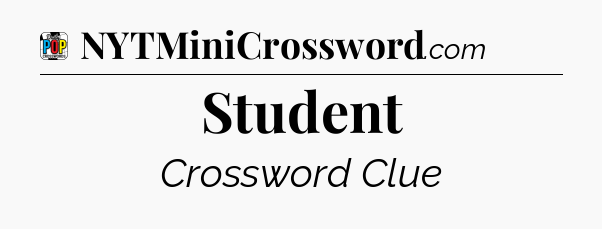 Student Crossword Clue